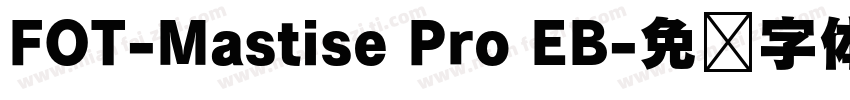 FOT-Mastise Pro EB字体转换